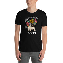 Load image into Gallery viewer, Short-Sleeve Easily Distracted by Dogs Unisex T-Shirt