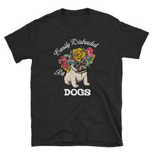 Load image into Gallery viewer, Short-Sleeve Easily Distracted by Dogs Unisex T-Shirt