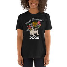 Load image into Gallery viewer, Short-Sleeve Easily Distracted by Dogs Unisex T-Shirt